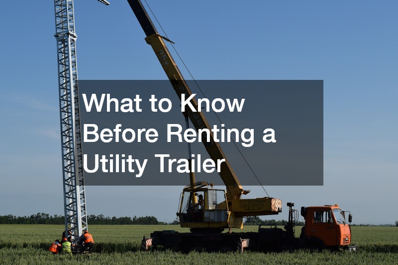 What to Know Before Renting a Utility Trailer